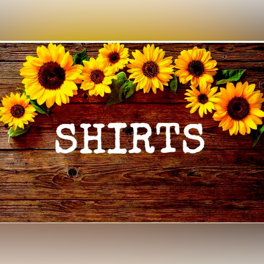 Shirts Below ⬇️ 🌻